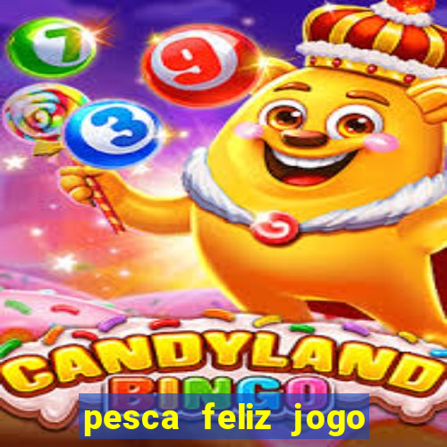 pesca feliz jogo cassino download